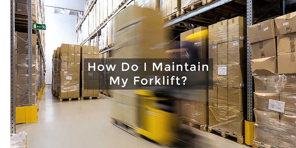 How Do I Maintain My Forklift?