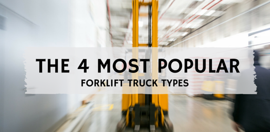The 4 Most Popular Forklift Truck Types